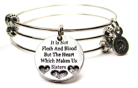 It Is Not The Flesh And Blood But The Heart Which Makes Us Sisters Triple Style Expandable Bangle Bracelet