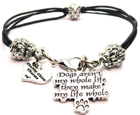 Dogs Aren't My Whole Life They Make My Life Whole Beaded Black Cord Bracelet