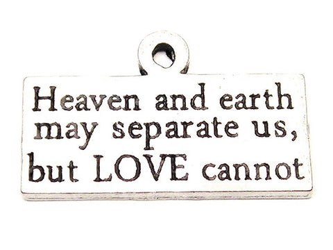 Heaven And Earth May Separate Us But Love Cannot Genuine American Pewter Charm