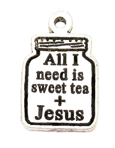 All I Need Is Sweet Tea And Jesus Genuine American Pewter Charm
