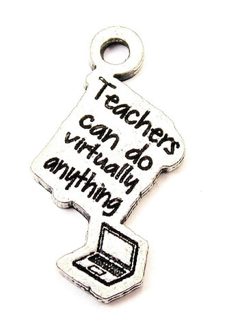 Teachers Can Do Virtually Anything Genuine American Pewter Charm