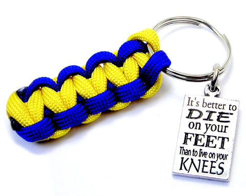 It's Better To Die On Your Feet Than To Live On Your Knees 550 Military Spec Paracord Key Chain
