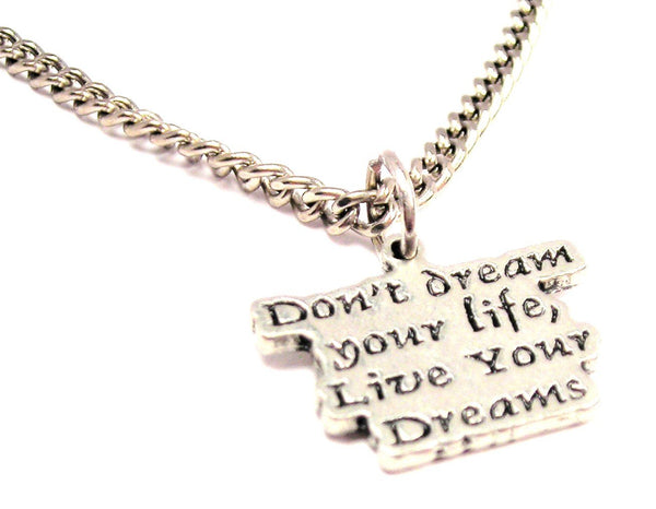 Don't Dream Your Life Live Your Dream Single Charm Necklace