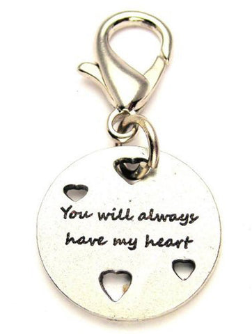 You Will Always Have My Heart Zipper Pull