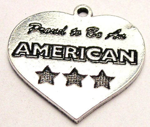 Proud To Be An American Genuine American Pewter Charm
