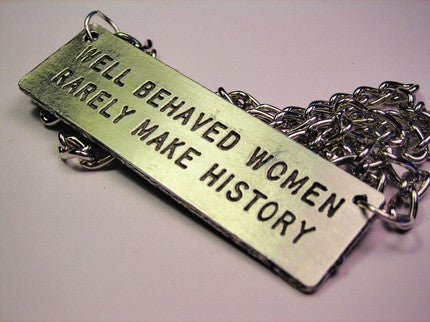 Well Behaved Women Rarely Make History Statement Platform Necklace