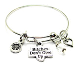Bitches don't give up Expandable Bangle Bracelet fierce and empowering