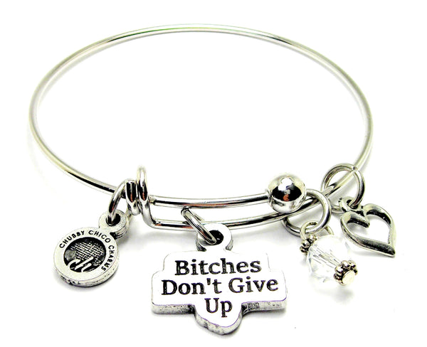 Bitches don't give up Expandable Bangle Bracelet fierce and empowering