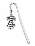 Morally grey is my favorite color Sheperd's hook style bookmark