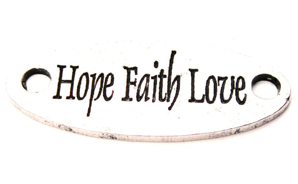 Hope Faith Love - 2 Hole Connector Genuine American Pewter Charm