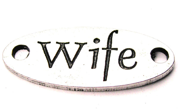 Wife - 2 Hole Connector Genuine American Pewter Charm