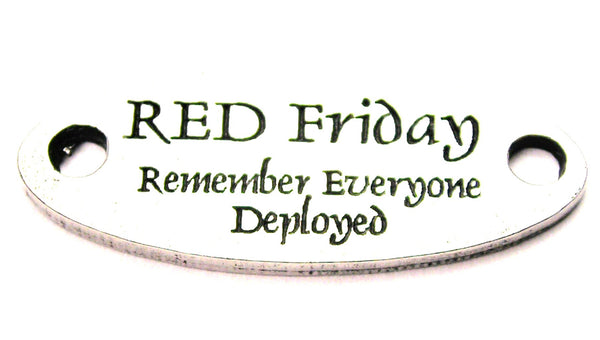 Red Friday Remember Everyone Deployed - 2 Hole Connector Genuine American Pewter Charm