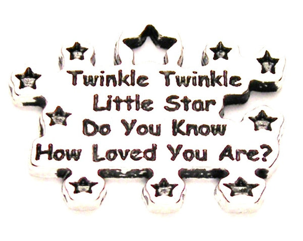 Twinkle Twinkle Little Star Do You Know How Loved You Are Genuine American Pewter Charm