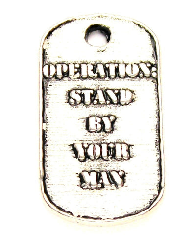 Operation Stand By Your Man Dog Tag Genuine American Pewter Charm