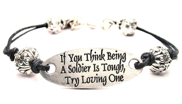 If You Think Being A Soldier Is Tough Try Loving One Black Cord Connector Bracelet