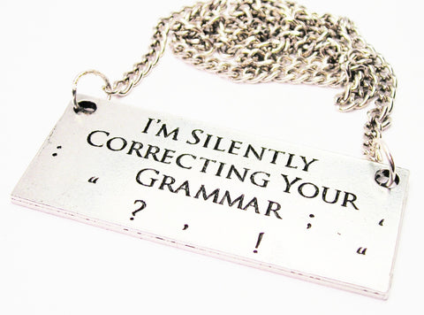 I'm Silently Correcting Your Grammar Statement Platform Necklace