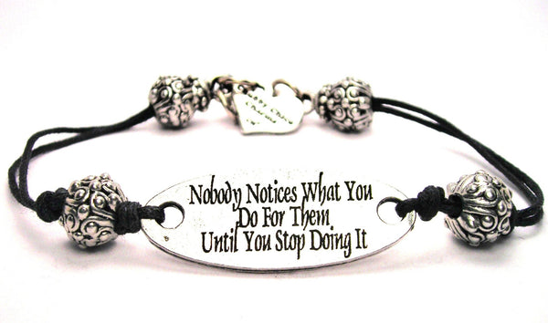 Nobody Notices What You Do For Them Until You Stop Doing It Black Cord Connector Bracelet