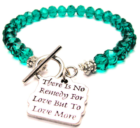 There Is No Remedy For Love But To Love More Crystal Beaded Toggle Style Bracelet