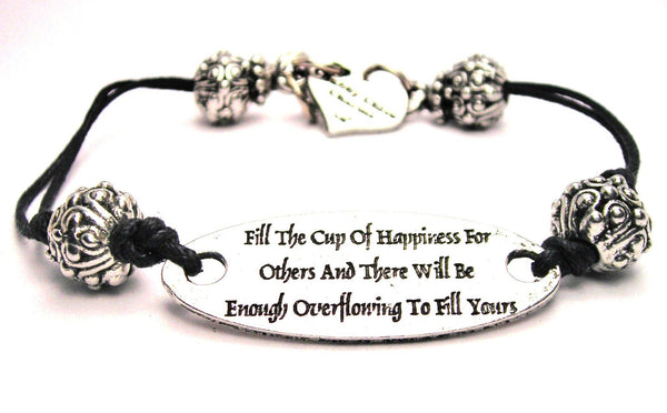 Fill The Cup Of Happiness For Others And There Will Be Enough Overflowing For Yours Black Cord Connector Bracelet