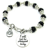 I Will Not Be Stressed Today Capped Crystal Bracelet