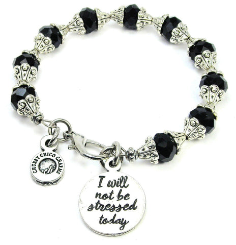 I Will Not Be Stressed Today Capped Crystal Bracelet