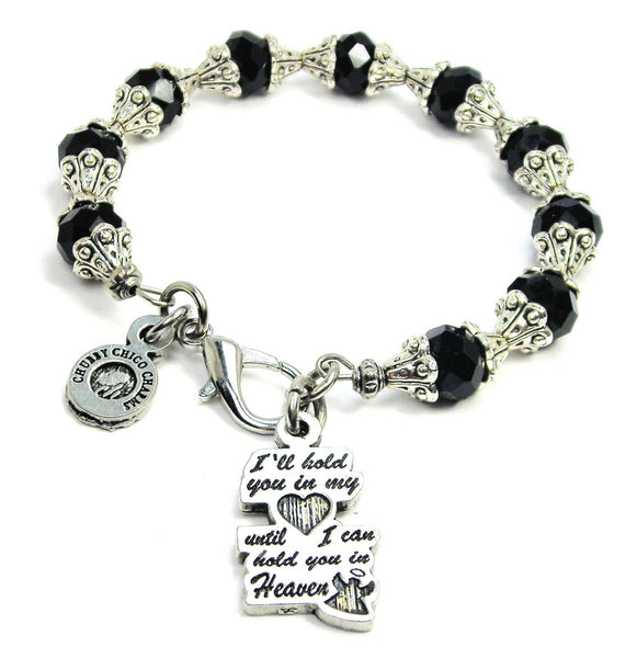 I'll Hold You In My Heart Until I Can Hold You In Heaven Capped Crystal Bracelet