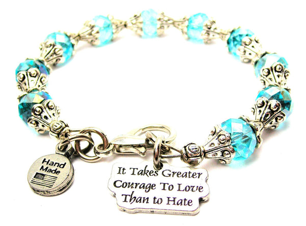 It Takes Greater Courage To Love Than To Hate Capped Crystal Bracelet