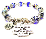 Alone We Can Do So Little Together We Can Do So Much Capped Crystal Bracelet