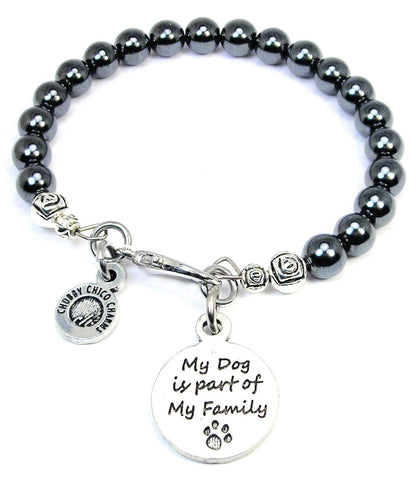 My Dog Is Part Of My Family Hematite Glass Bracelet