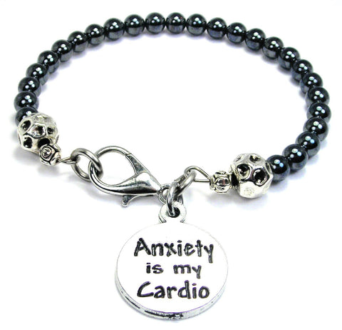 Anxiety Is My Cardio Hematite Glass Bracelet