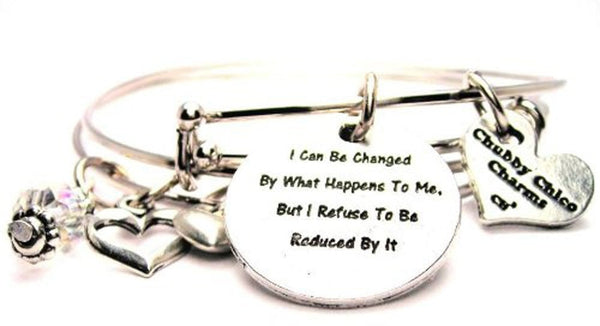 I Can Be Changed By What Happens To Me But I RefuseTo Be Reduced By It Expandable Bangle Bracelet Set