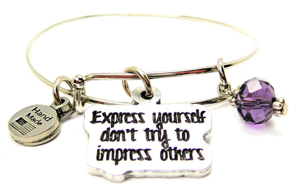 Express Yourself Don’t Try To Impress Others Expandable Bangle Bracelet