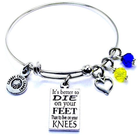 It's Better To Die On Your Feet Than To Live On Your Knees Expandable Bangle Bracelet