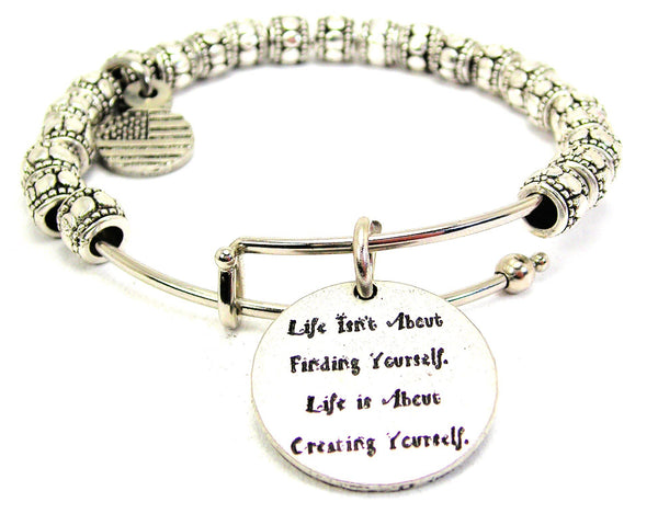 Life Isn't About Finding Yourself Metal Beaded Bracelet