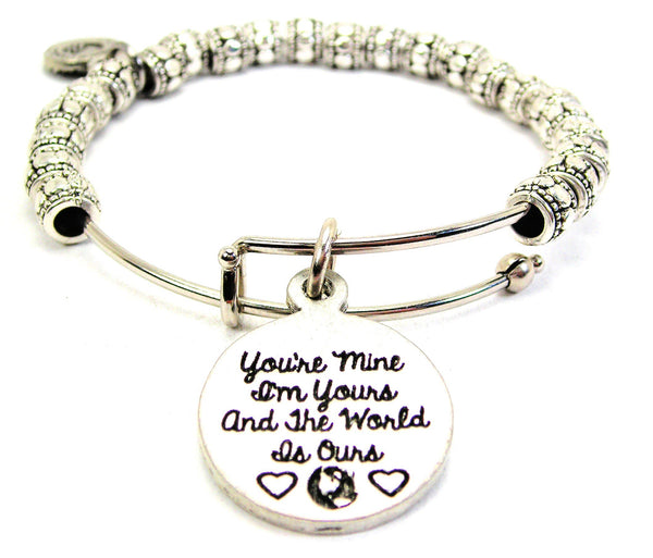 You're Mine I'm Yours And The World Is Ours Metal Beaded Bracelet