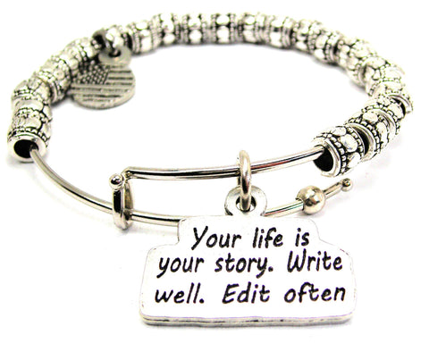 Your Life Is Your Story. Write Well. Edit Often Metal Beaded Bracelet