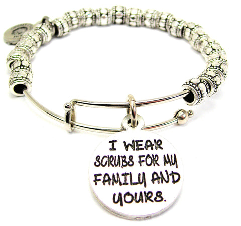I Wear Scrubs For My Family And Yours Metal Beaded Bracelet