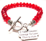 Love Bracelet,  Bead Bracelet,  Bead Jewelry,  Crystal Bracelet,  It Takes Greater Courage To Love Than To Hate