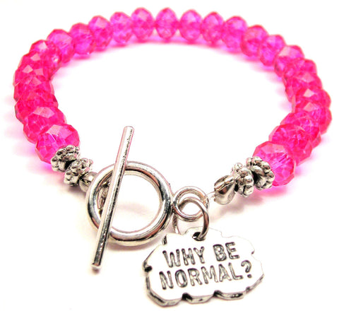 Why Be Normal,  Normal Is Boring,  Why Be Normal Charm,  Why Be Normal Bracelet,  Why Be Normal Jewelry,  Weird Charm,  Weird Bracelet,  Weird Jewelry,  Crystal Bracelet,  Toggle Bracelet