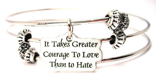 It Takes Greater Courage To Love Than To Hate Triple Style Expandable Bangle Bracelet