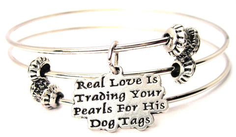 Real Love Is Trading Your Pearls For His Dog Tags Triple Style Expandable Bangle Bracelet