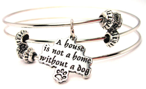 A House Is Not A Home Without A Dog Triple Style Expandable Bangle Bracelet