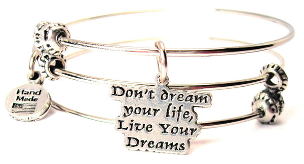 Don't Dream Your Life, Live Your Dreams Triple Style Expandable Bangle Bracelet