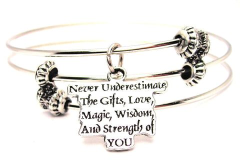 Never Underestimate The Gifts, Love, Magic, Wisdom And Strength Of You Triple Style Expandable Bangle Bracelet