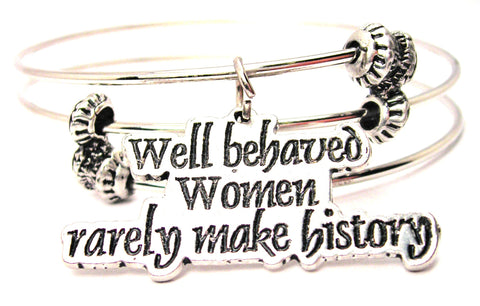 Well Behaved Women Rarely Make History Triple Style Expandable Bangle Bracelet