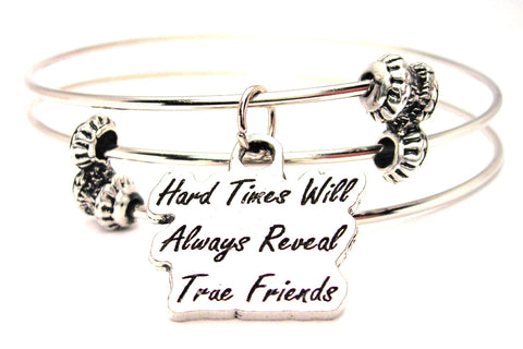 Hard Times Will Always Reveal True Friends Triple Style Expandable Bangle Bracelet