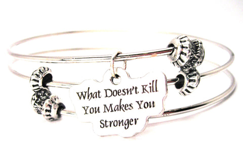 What Doesn’t Kill You Makes You Stronger Triple Style Expandable Bangle Bracelet