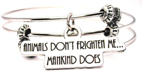 Animals Don't Frighten Me... Mankind Does Triple Style Expandable Bangle Bracelet