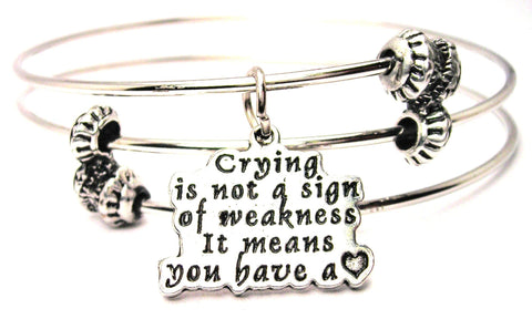 Crying Is Not A Sign Of Weakness It Means You Have A Heart Triple Style Expandable Bangle Bracelet