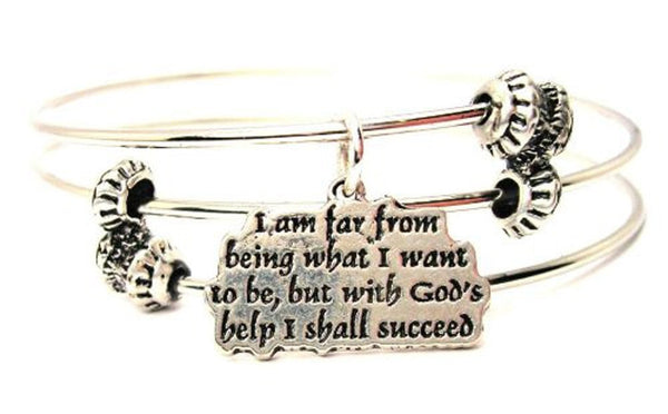 I Am Far From Being What I Want To Be But With God's Help I Shall Succeed Triple Style Expandable Bangle Bracelet